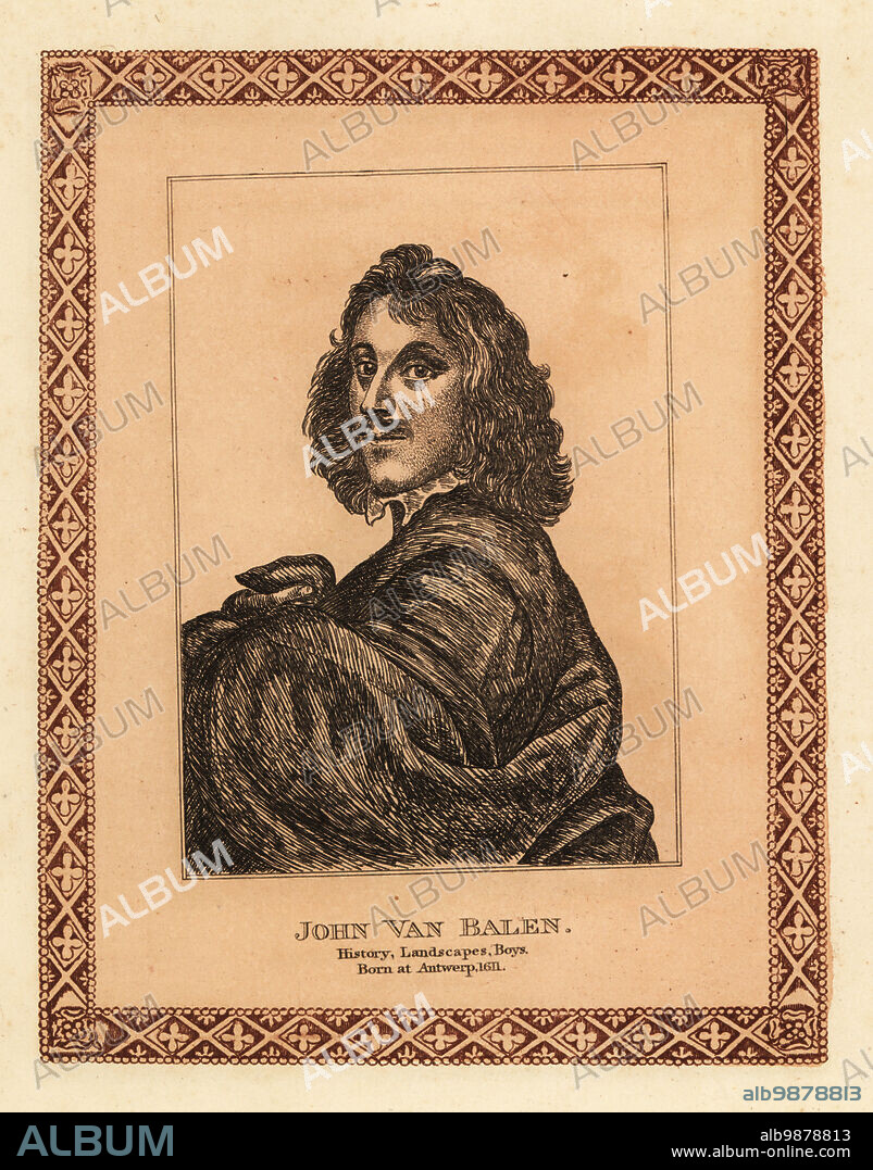 Portrait of Jan van Balen, Flemish Baroque painter of history paintings, landscapes and boys, 1611-1654. John van Balen. Tinted etching within a decorative border by James Girtin after a self-portrait by van Balen from James Girtins Seventy-Five Portraits of Celebrated Painters from Authentic Originals, J. MCreery, London, 1817. -.