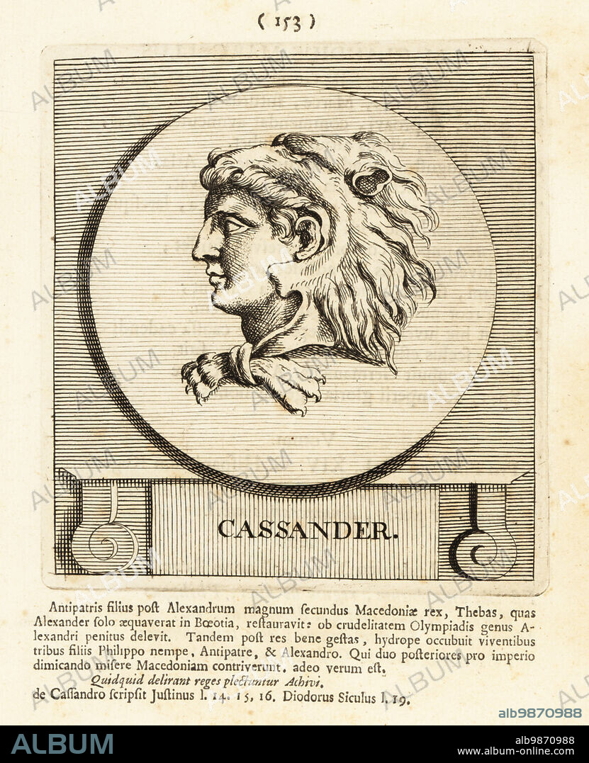 Cassander, c. 355 BC 297 BC, king of the ancient kingdom of Macedon from 305 BC until 297 BC, and de facto ruler of southern Greece. Shown wearing a lion's head helmet with its paws tied at his neck. Copperplate engraving by Pieter Bodart (1676-1712) from Henricus Spoors Deorum et Heroum, Virorum et Mulierum Illustrium Imagines Antiquae Illustatae, Gods and Heroes, Men and Women, Illustrated with Antique Images, Petrum, Amsterdam, 1715. First published as Favissæ utriusque antiquitatis tam Romanæ quam Græcæ in 1707. Henricus Spoor was a Dutch physician, classical scholar, poet and writer, fl. 1694-1716.