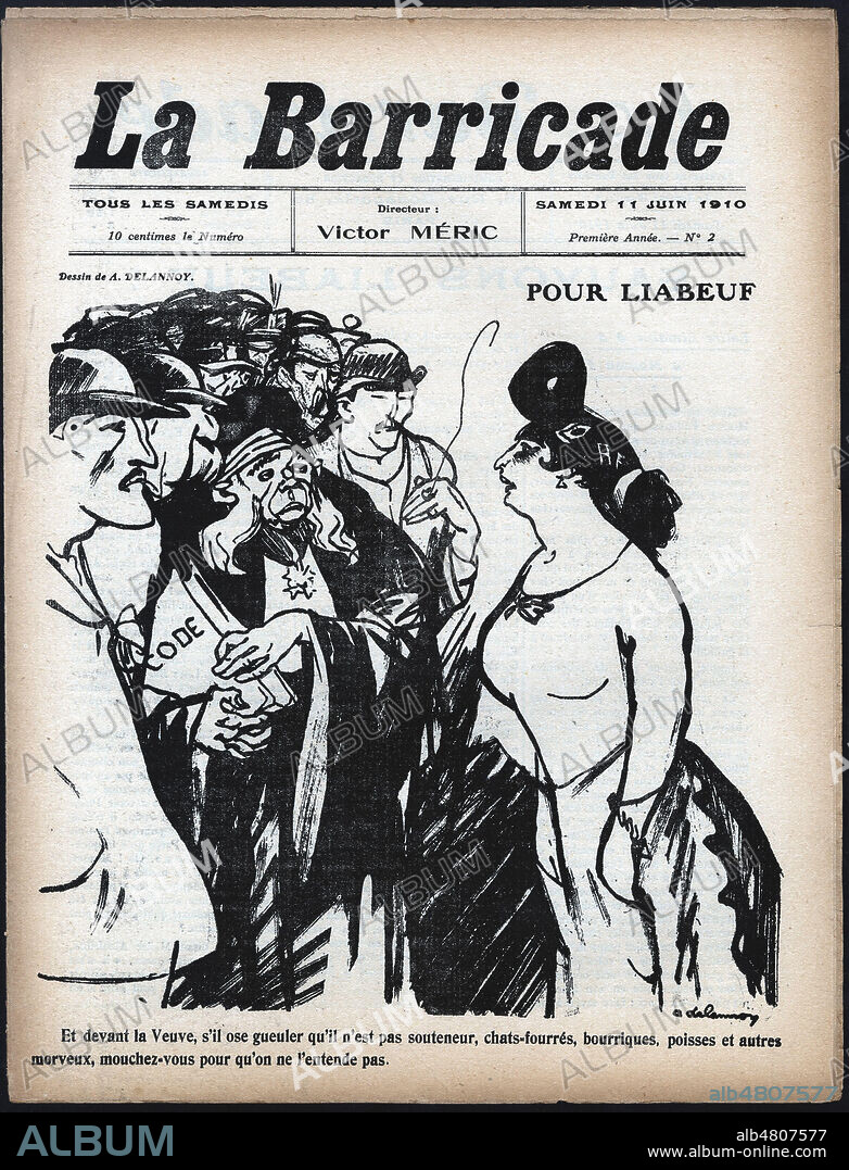 Pour Liabeuf. Et devant la Veuve, s'il ose gueuler qu'il n'est pas souteneur. (Jean-Jacques LIABEUF (1886-1910) fut guillotine apres avoir ete faussement accuse de proxenetisme et avoir tente de se venger en tuant et blessant des policiers). Caricature par Aristide DELANNOY (1874-1911) pour La Barricade du 11 juin 1910. Credit : Collection Grob/Kharbine-Tapabor.
