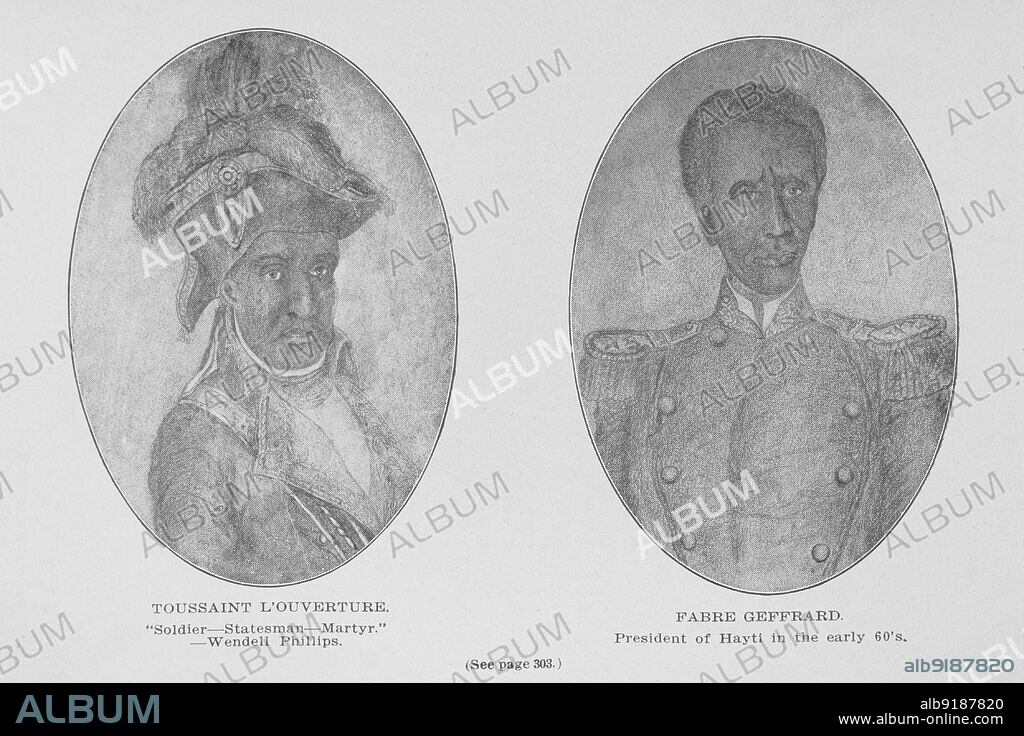 Toussaint L'Ouverture. ; Fabre Geffrard, president of Hayti in the early 60's, 1907.