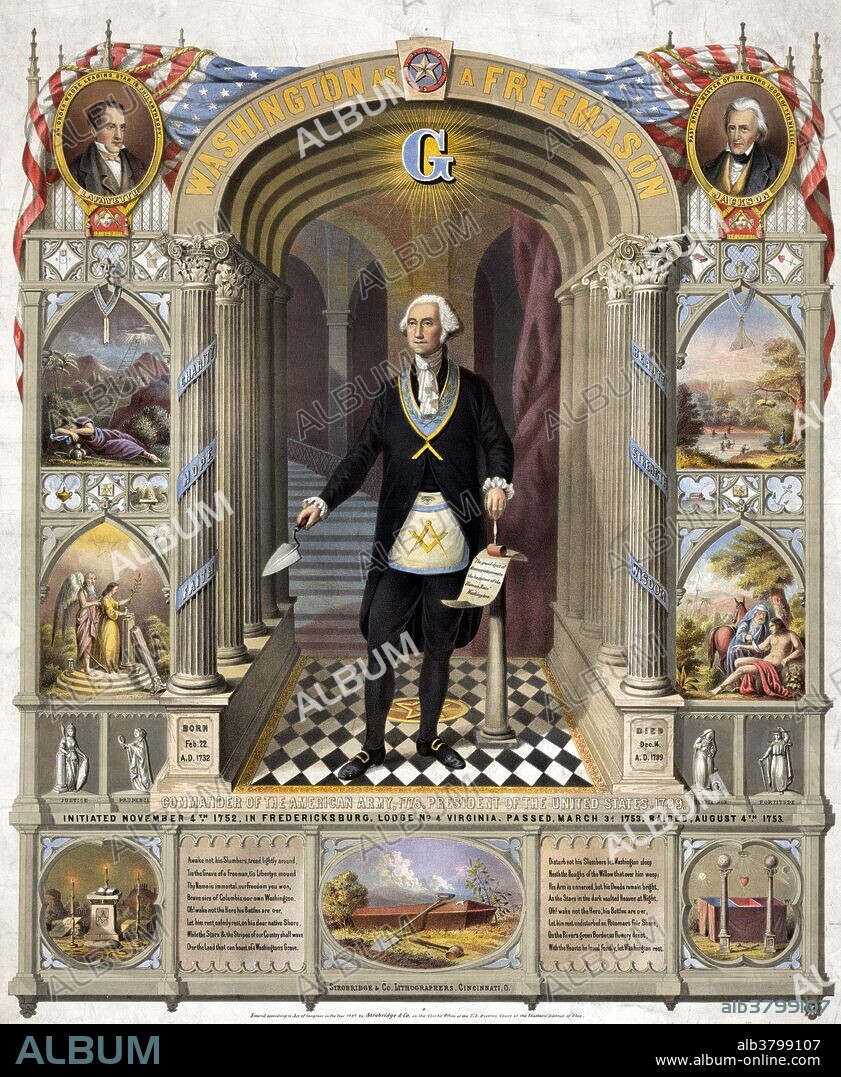 Washington in masonic attire, holding scroll, and trowel. Portraits of Lafayette and Jackson in corners. He joined the Masonic Lodge in Fredericksburg, Virginia at the age of 20 in 1752. At his first inauguration in 1791, President Washington took his oath of office on a Bible from St. John's Lodge in New York. In retirement, Washington became charter Master of the newly chartered Alexandria Lodge No. 22, sat for a portrait in his Masonic regalia, and in death, was buried with Masonic honors. George Washington (February 22, 1732 - December 14, 1799) was the first President of the United States of America, serving from 1789 to 1797, and dominant military and political leader of the United States from 1775 to 1799. He led the American victory over Great Britain in the American Revolutionary War as commander-in-chief of the Continental Army from 1775 to 1783. He was one of the Founding Fathers of the United States. He died in 1799 at the age of 67.