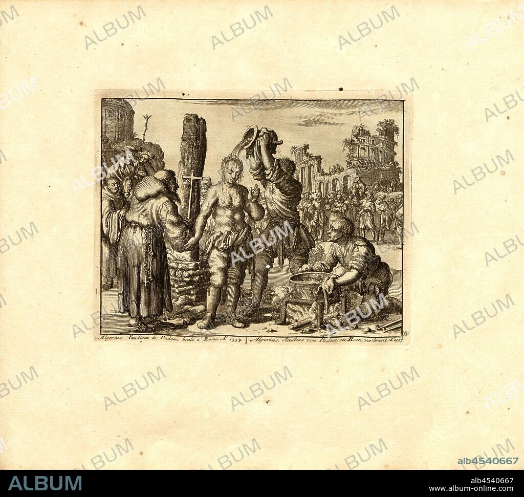 Algerius, student of Padua, burned in Rome, Anno 1557, Parallel title: Algerius, student of Padua, at Rome, buried, A nn o 1557, copperplate engraving, 69.), p. 147, Luyken, Jan (inv. et fec.), Jan Luyken: Théâtre des martyrs: depuis la mort de J.Christ jusqu'à present: représenté en très belles tailles-douces = Schau-Bühne der Martyrer; gezeichnet und in Kuppfer gestochen. Leyde: chez Pierre Van der Aa, [1711].
