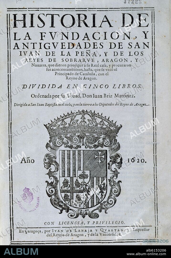 BRIZ MARTINEZ JUAN. HISTORIA DE LA FUNDACION Y ANTIGÜEDADES DE SAN JUAN DE LA PEÑA Y DE LOS REYES DE ARAGON SOBRARBE Y NAVARRA - 1620.