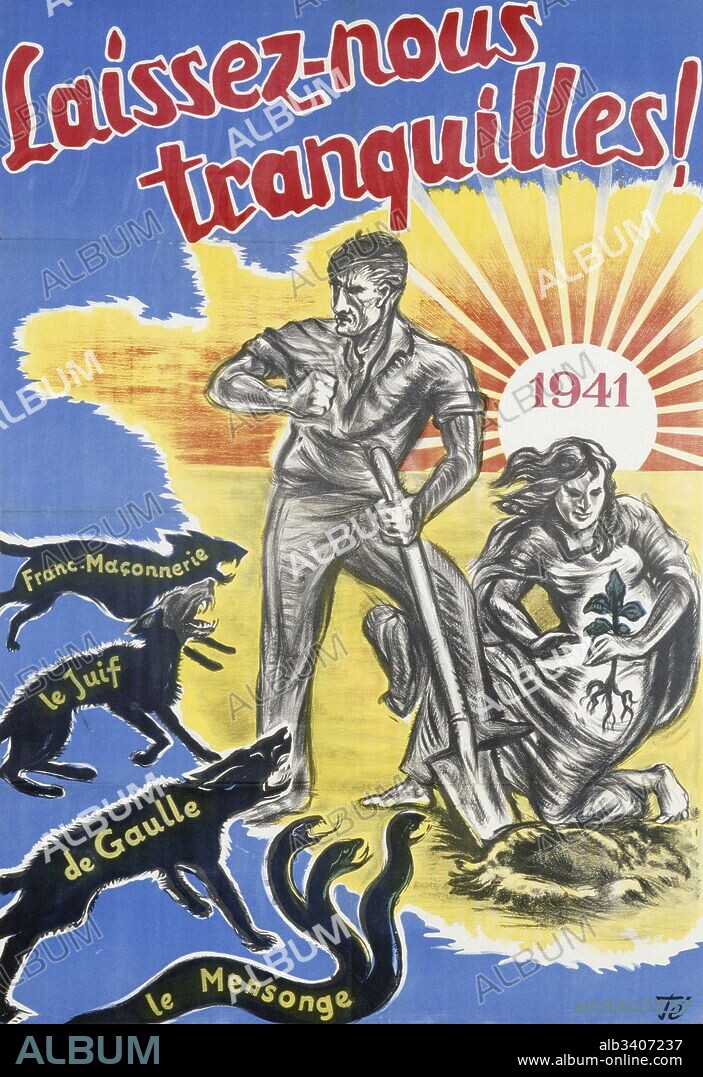 Laissez-nous tranquille' Leave us in peace!, 1941. Propaganda poster issued by the Vichy Government in Southern France during World War Two. It shows France besieged by Charles de Gaulle, Free Masons, Jews and lies..