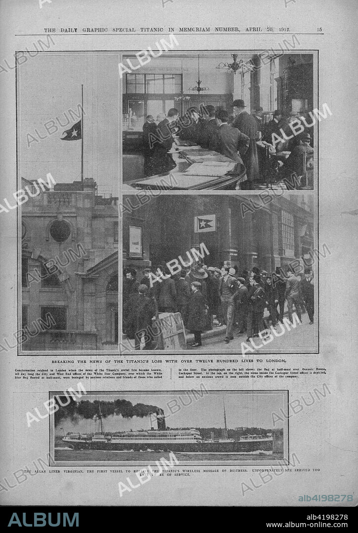 'Breaking the News of the Titanic's Loss', and RMS 'Virginian', April 20, 1912. 'Breaking the News of the Titanic's Loss With Over Twelve Hundred Lives to London', and 'The Allan Liner Virginian, the First Vessel to Receive the Titanic's Wireless Message of Distress. Unfortunately She Arrived too Late to be of Service'. A flag is shown flying at half-mast. The White Star Line ship RMS 'Titanic' struck an iceberg in thick fog off Newfoundland on 14 April 1912. She was the largest and most luxurious ocean liner of her time, and thought to be unsinkable. In the collision, five of her watertight compartments were compromised and she sank. Out of the 2228 people on board, only 705 survived. A major cause of the loss of life was the insufficient number of lifeboats she carried. Page 15, from "Titanic In Memoriam Number", a special supplement in "The Daily Graphic" newspaper issued following the sinking of the 'Titanic' on 15 April 1912, published on 20 April 1912.
