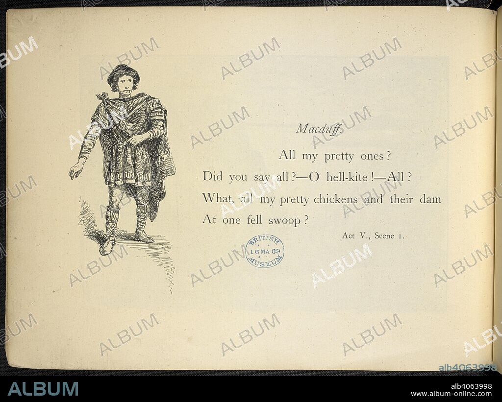 WILLIAM SHAKESPEARE. Act V scene I: 'All my pretty ones?- Did you say all? O hell-kite!- All? What, all my pretty chickens and their dam. At one fell swoop?'. Illustration of a male figure. Souvenir of Macbeth, produced at the Lyceum Theatre, by Henry Irving, 29th December, 1888. London : Cassell & Co., [1889]. Source: 11766.f.27, plate 18. Language: English.
