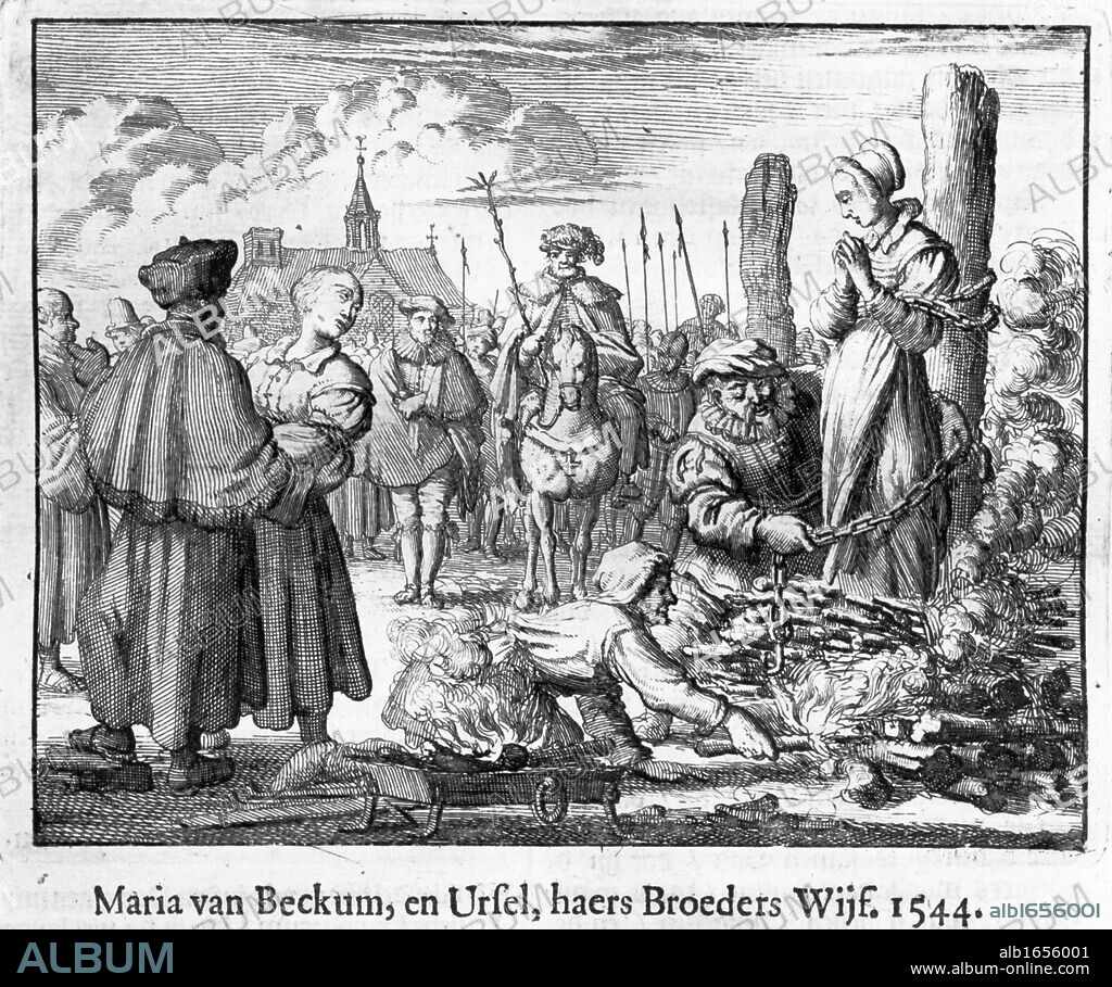 Anabaptist leaders and teachers were often burned at the stake, though sometimes after being strangled first. Burning of Maria and Ursula van Beckum, Deventer, 1544.