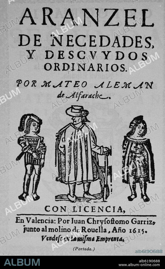 MATEO ALEMAN (1547-1615). ARANZEL DE NECEDADES Y DESCUIDOS ORDINARIOS IMPRESO EN VALENCIA POR JUAN CRISOSTOMO GARRIZ EN 1615.