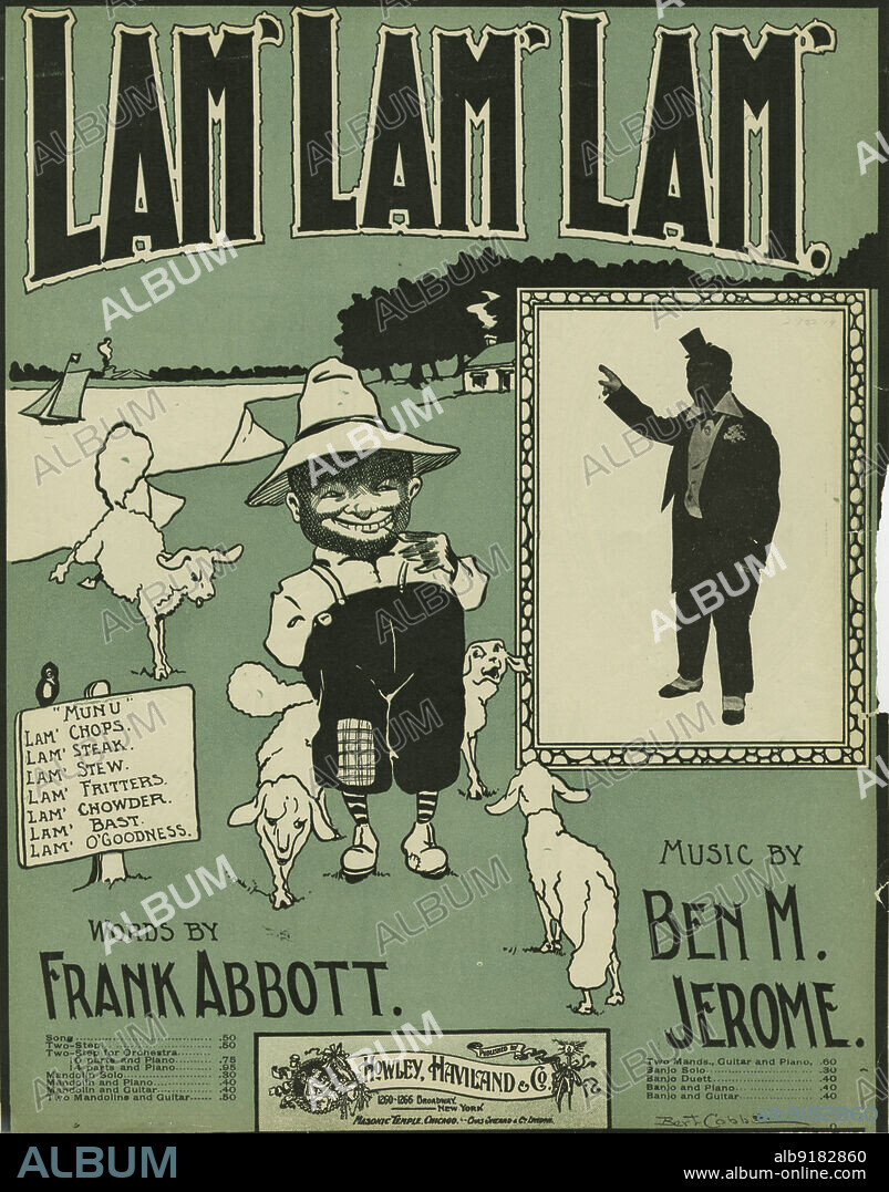 BERT COBB. 'Lam', Lam', Lam'', 1900. '"Munu" - Lam' Chops, Lam' Steak, Lam' Stew, Lam' Fritters, Lam' Chowder, Lam' Bast, Lam' O'Goodness; Words by Frank Abbott, music by Ben M. Jerome'. Inset photograph of performer in blackface. From a collection of sheet music, some examples of which depict African Americans in a derogatory way. Other examples are songs by white musicians purporting to be black, as here.