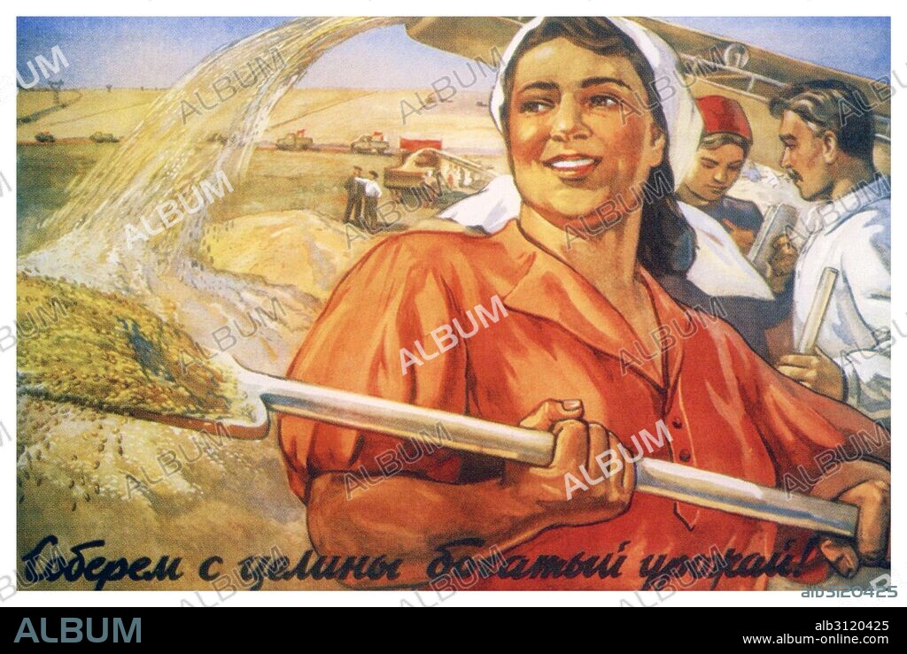 Propaganda poster from the Virgin Lands Campaign. This was Nikita Khrushchev's plan to dramatically boost the Soviet Union's agricultural production in order to deal with food shortages. Text reads, 'Let us gather vast crops from the virgin lands'.