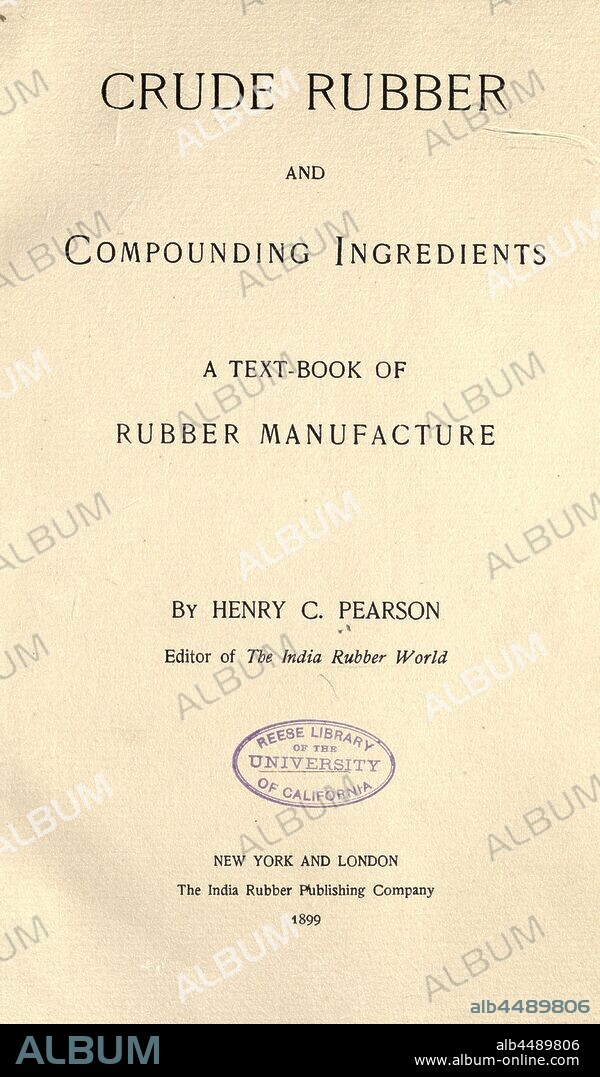 Crude rubber and compounding ingredients; a text-book of rubber manufacture : Pearson, Henry Clemens, 1858-1936.
