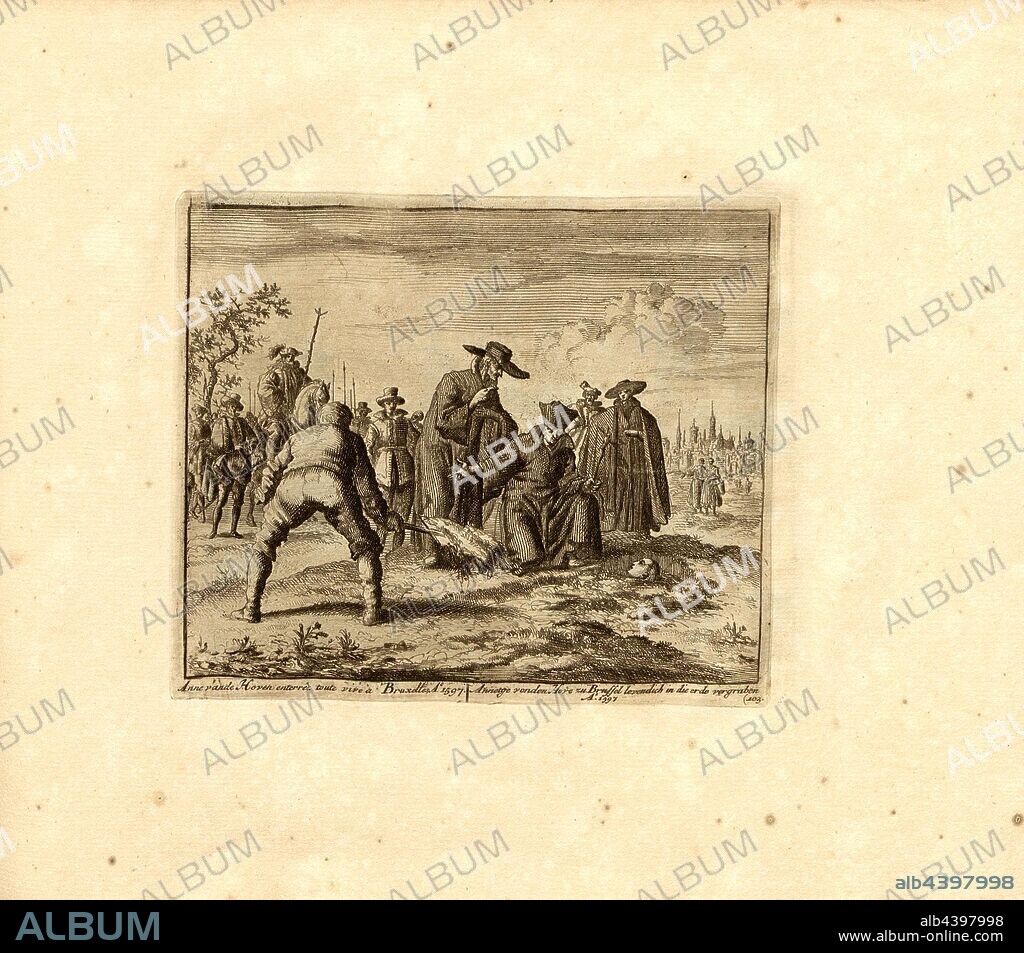 Anne van de Hoven, buried alive in Brussels, Anno 1597, Parallel title: Annetge von der Hove zu Brussel levendich buried in the earth, A nn o 1597, copperplate engraving, 103.), p. 215, Luyken, Jan (inv. et fec.), Jan Luyken: Théâtre des martyrs: depuis la mort de J.Christ jusqu'à present: représenté en très belles tailles-douces = Schau-Bühne der Martyrer; gezeichnet und in Kuppfer gestochen. Leyde: chez Pierre Van der Aa, [1711].