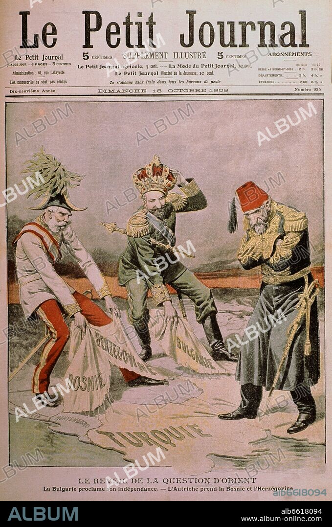 CARICATURA DE LE PETIT JOURNAL, EL NACIMIENTO DEL CONFLICTO ORIENTAL. BULGARIA PROCLAMA SU INDEPENDENCIA, AUSTRIA ANEXIONA BOSNIA- HERZEGOVINA, 1908.