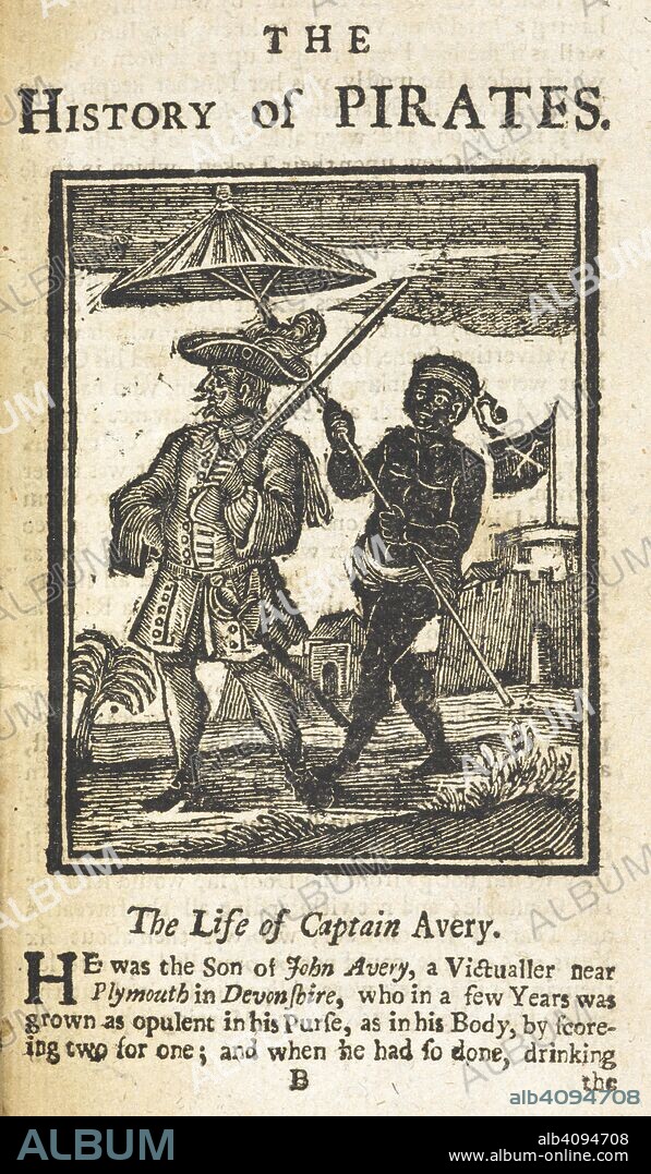 DANIEL DEFOE. Illustration showing Captain Henry Avery, also know as Henry Every or Evory. (1659 - after 1696). An English pirate, one of the few  who lived to retirement. He was the perpetrator of what has been called the most profitable pirate raid in history, capturing Â£600,000 in precious metals and jewels, making him the richest pirate in the world. The history and lives of all the most notorious pirates, and their crews, from Capt. Avery, who first settled at Madagascar, to Capt. John Gow, ... The third edition. London : printed for Edward Midwinter, 1729. Source: RB.23.a.9569 page 1.