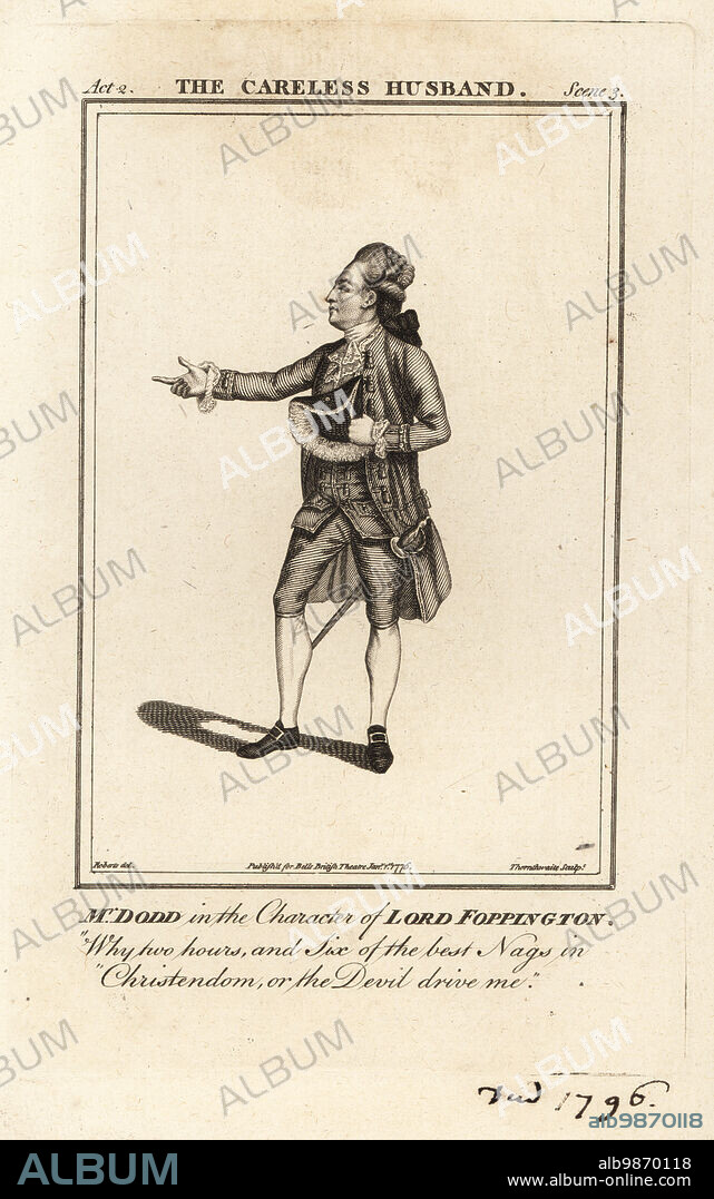 Mr. James William Dodd in the character of Lord Foppington in Colley Cibbers The Careless Husband, Drury Lane Theatre, 1767. Dodd was an English actor, one of David Garrick's picked company, 1740?1796. Copperplate engraving after an illustration by James Roberts from Bells British Theatre, Consisting of the most esteemed English Plays, John Bell, London, 1777.