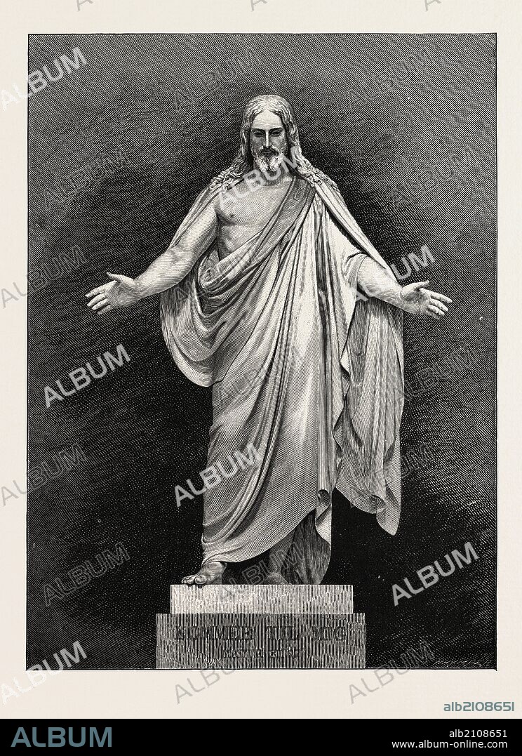 THORWALDSEN'S STATUE OF THE SAVIOUR. Karl Albert Bertel Thorvaldsen 1770 – 1844 was a Danish sculptor of international fame, who spent most of his life in Italy (from 1789–1838).