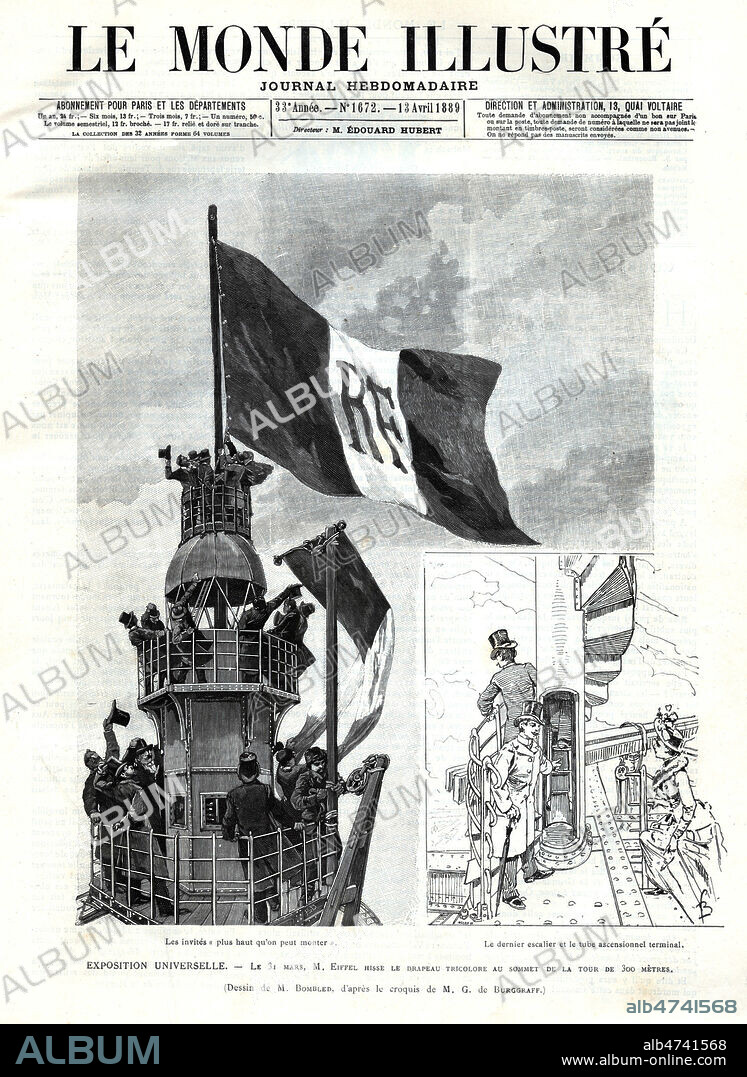 Le 31 mars, M. Gustave EIFFEL (1832-1923) hisse le drapeau tricolore au sommet de la tour de 300 metres. Illustration de Louis BOMBLED (1862-1927) pour le Monde iIllustre du 13 avril 1889. Credit : Collection KHARBINE-TAPABOR.