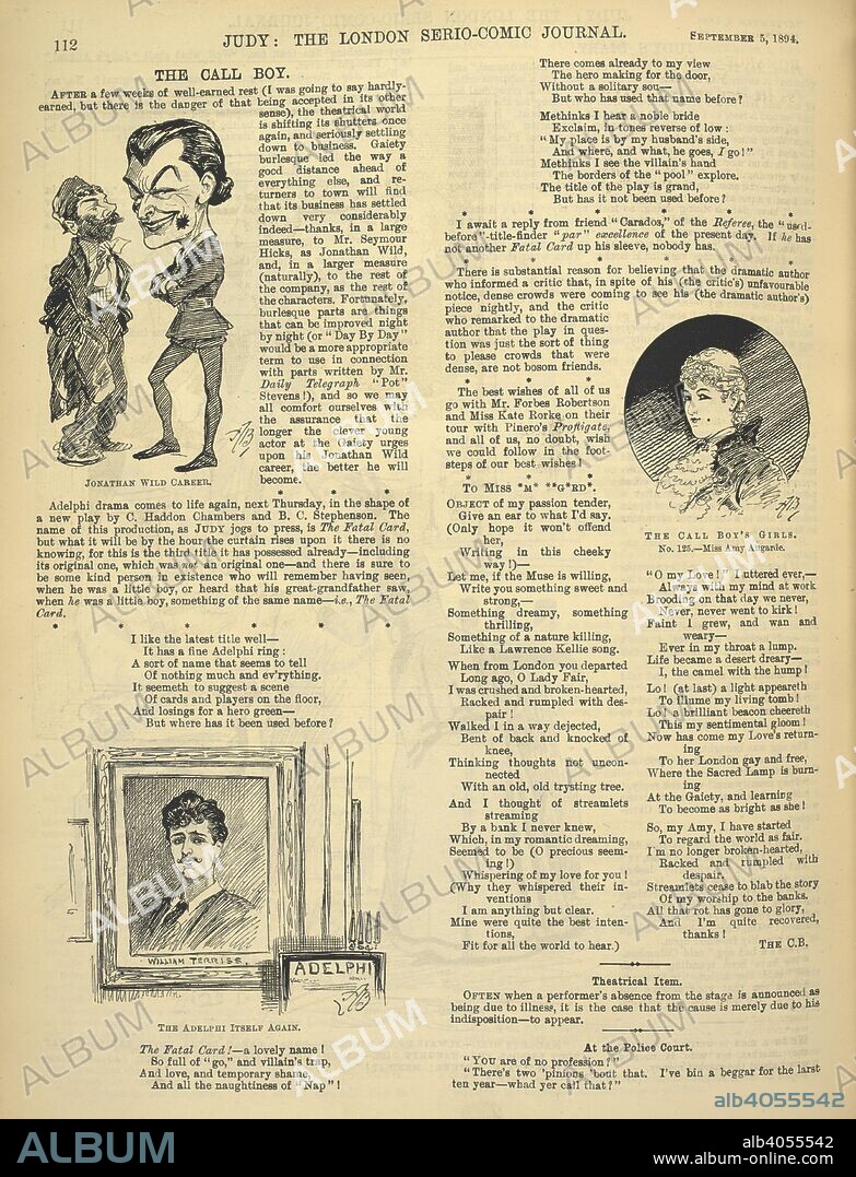 The call boy.' Cartoon depicting an actor, Seymour Hicks as Jonathan Wild. Sir Edward Seymour Hicks, better known as Seymour Hicks, was a British actor, music hall performer, playwright, screenwriter, actor-manager and producer; His wife, was Ellaline Terriss, depicted in a portait on this page as William Terriss. 'The call boys's girls. No.125.- Miss Amy Augarde.  Adrienne Adele Augarde (12 May 1882 â€“ 17 March 1913) was a British actress and singer. . Judy: The London Serio-Comic journal. London, September 5, 1894. Source: P.P.5270.c. page 112.