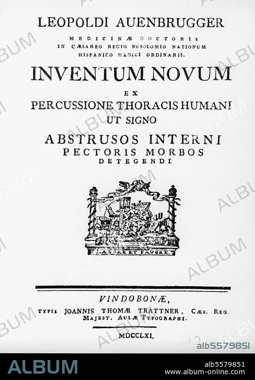 Auenbrugger, Leopold Austrian doctor; 1722-1809. Works: Inventum Novum ex Percussione Thoracis Humani (..), 1761. Title page.