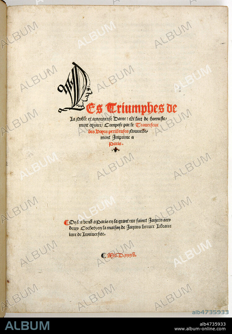 Page de titre d'un ouvrage du 15eme siecle : Les triomphes de la noble et amoureuse dame , et l'art de bonnettement aymer , compose par le nouvellement imprime a Paris. INCUNABLE. Credit : Migny/ KHARBINE-TAPABOR.