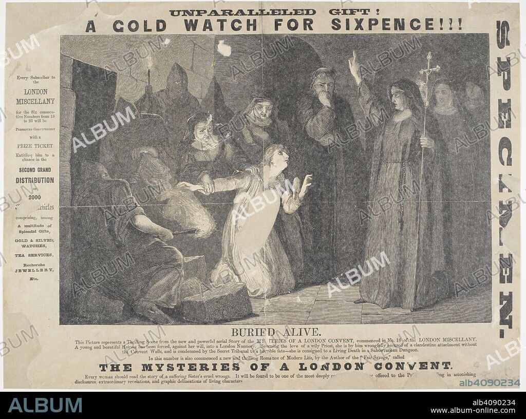 'Unparalled gift! A cold watch for sixpence!!! Buried alive. The story of a rich heiress forced against her will into a nunnery, and 'consigned to a living death in a subterranean dungeon'. One of a series of stories, 'the mysteries of a London convent.'. The London Miscellany. London, 1866. A poster. 1 sheet ; 38 x 51 cm. Source: HS.74/1069.(6.).