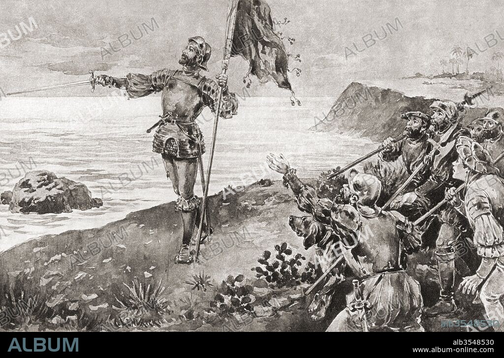 The discovery of the Pacific ocean in 1513 by Vasco Núñez de Balboa, c. 1475 – 1519. Spanish explorer, governor and conquistador. From The History of Our Country, published 1899.