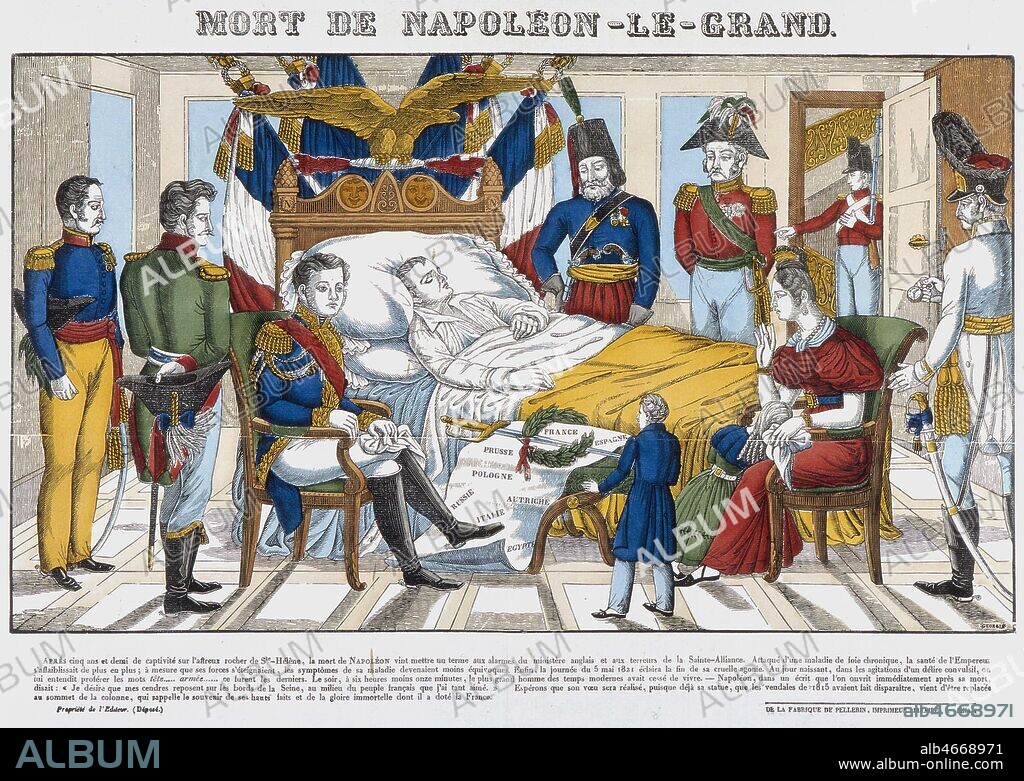 ' Mort de Napoleon-le-Grand.' Apres cinq ans et demi de captivite sur l'affreux rocher de Sainte-Helene,la mort de Napoleon vint mettre un terme aux alarmes du ministereanglais et aux terreurs de la Sainte-Alliance" NAPOLEON 1er BONAPARTE (1769-1821) est mort le 5 Mai 1821 a l'ile de Sainte-Helene, des suites d'une maladie du foie. Imagerie populaire au pochoir, illustree par THIEBAULT J-B (1809-1839) pour la maison Pellerin a Epinal, vers 1830-39. Credit: Collection KHARBINE-TAPABOR.