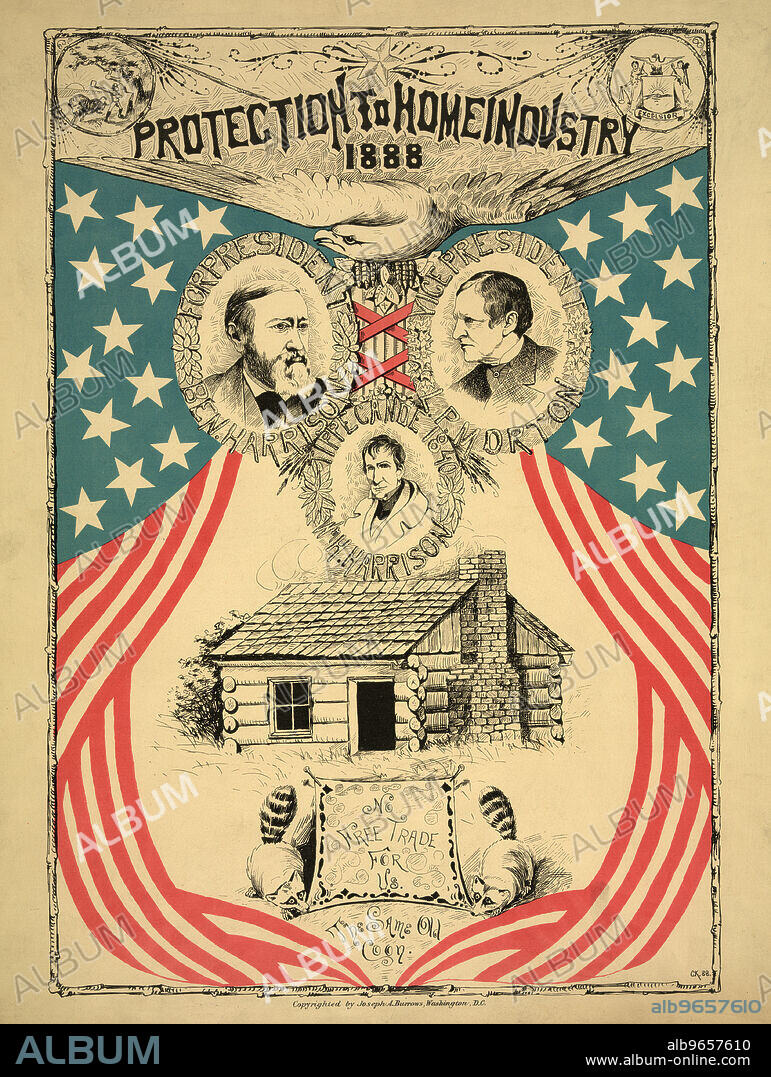 "Protection to home industry 1888", Campaign Poster for 1888 Presidential Election featuring Head and Shoulder Portraits of Benjamin Harrison for President and Levi P. Morton for Vice President, Both are above portrait of former President William Henry Harrison, Published by Joseph A. Burrows, 1888.