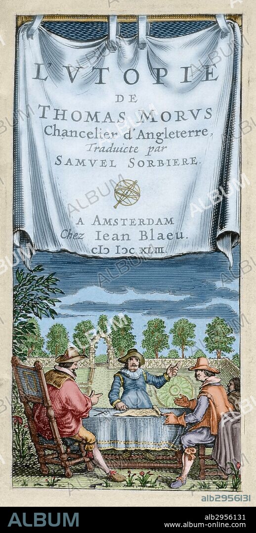 Thomas More (1478-1535). English politician and humanist. Utopia, 1516. Tittle cover. French edition. Printed in Amsterdam by Jean Blaeu, 1642. Colored engraving.