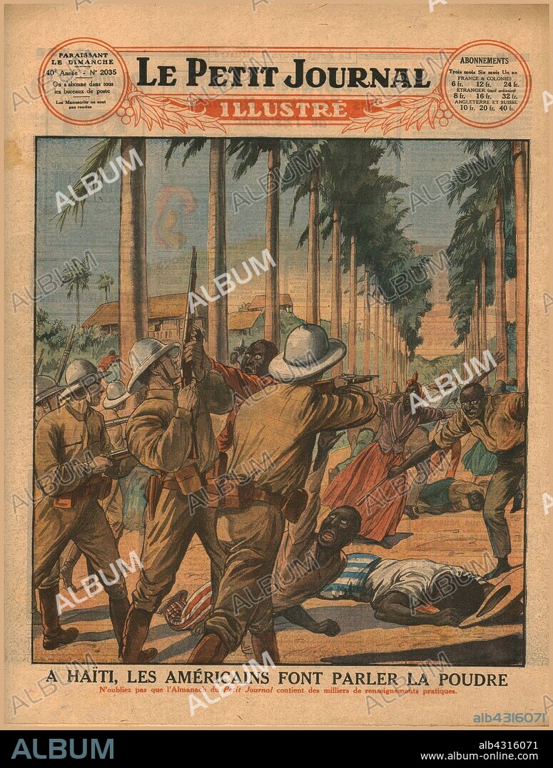 In Haiti, the Americans let gunpowder do the talking, 1929. 'A Haïti, les Américains Font Parler la Poudre'. (In Haiti, the Americans let gunpowder do the talking). One of the worst massacres of civilians took place on 6 December 1929, during the nineteen-year American occupation of Haiti. Back cover of "Le Petit Journal Illustré". [France, 22 December 1929].