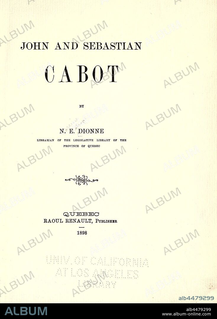 John and Sebastian Cabot : Dionne, N.-E. (Narcisse-Eutrope), 1848-1917.