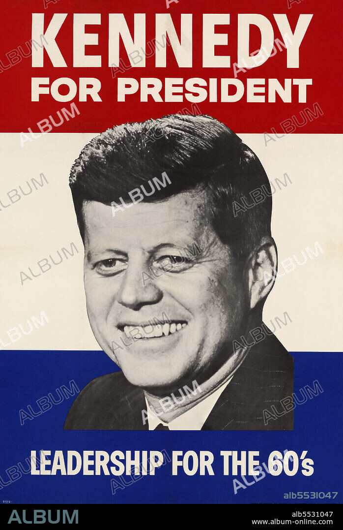 U.S. Presidential Campaign Poster for John F. Kennedy, "Kennedy For President, Leadership For The 60's", Citizens for Kennedy and Johnson, Unidentified Artist, 1960.