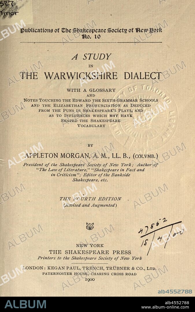 A study in the Warwickshire dialect, with a glossary and notes touching the Edward the Sixth grammar schools and the Elizabethan pronunciation as deduced from the puns in Shakespeare's plays, and as to influences which may have shaped the Shakespeare vocabulary : Morgan, Appleton, 1845-1928.