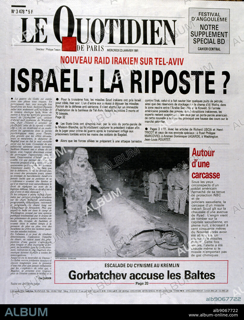 Headline in 'Le Quotidien' a French newspaper, 23rd January 1991, concerning a missile attack on Israel during the Gulf War (2 August 1990 28 February 1991). codenamed Operation Desert Shield and Operation Desert Storm, the war waged by coalition forces from 35 nations led by the United States against Iraq in response to Iraq's invasion and annexation of Kuwait. the pictures show French filed commanders and the French War cabinet under President Mitterrand.