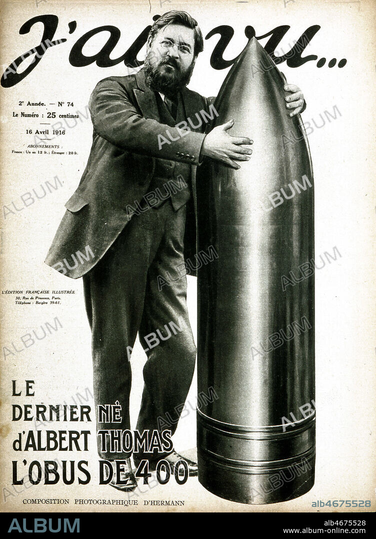 'Le dernier ne d'Albert THOMAS (1878-1932): l'obus de 400'. Couverture de J'ai Vu du 16 avril 1916. Credit : Collection KHARBINE-TAPABOR.