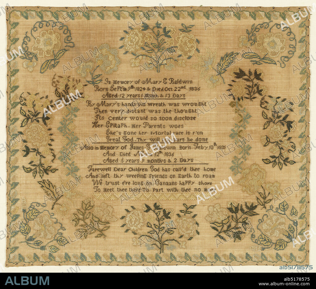 Sampler, Medium: silk embroidery on linen foundation Technique: embroidered on plain weave, A memorial inscription enclosed in a floral wreath, embroidered primarily in yellows with green and brown. A morning glory appears in each corner, and a very narrow floral vine border frames the whole. The inscription reads:, In memory of Mary F Baldwin, Born Sept. 9th 1824 & Died on Oct. 22nd 1836, Aged 12 years, 1 month & 13 days, By Mary's hands this wreath was wrought, Then very distant was the thought, Its center would so soon disclose, Her epitaph: her parents woes, She's gone her mortal pace is run, Great God: Thy will not ours be done, Also in memory of James G Baldwin born Feb 10th, 1831, And died Nov'm 12th 1836 Aged 5 years 9 months & 2 days, Farewell Dear Children God has call'd thee home, And left thy weeping friends on Earth to Roam, We trust e're long on Canaans happy shore, To meet thee there to part with thee no more, USA, ca. 1836, embroidery & stitching, Sampler.