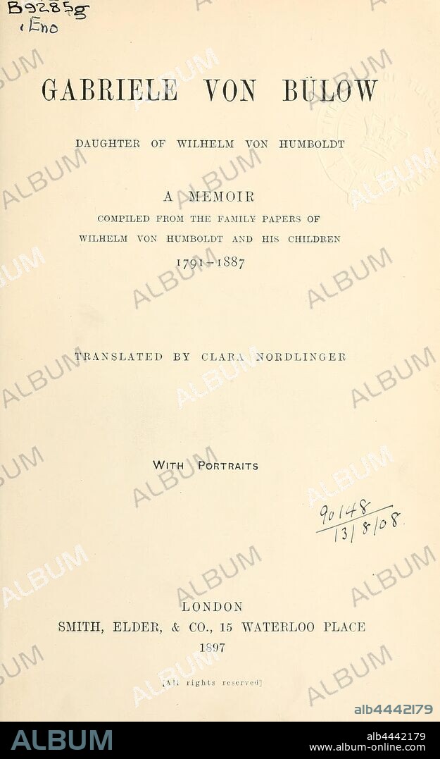 Gabriele von Bülow, daughter of Wilhelm von Humboldt: a memoir compiled from the family papers of Wilhelm von Humboldt and his children, 1791-1887; : Bülow, Gabriele, Freifrau von, 1802-1887.