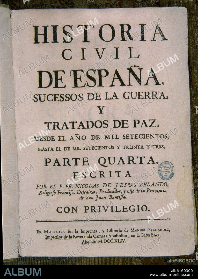 BELANDO NICOLAS DE JESUS. HISTORIA CIVIL DE ESPAÑA - SUCESOS DE LA GUERRA Y TRATADOS DE PAZ DESDE EL AÑO DE 1700 HATA EL DE 1733 -.