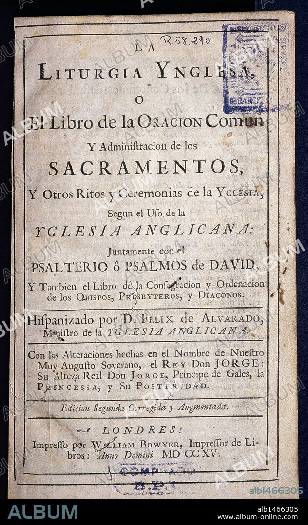 La liturgia inglesa o el libro de oracion comun y administracion de los sacramentos y otros ritos y ceremonias de la iglesia, segun el uso de la iglesia, segun uso de la iglesia anglicana. Cover. Edition, 1715, London. Translation by Felix de Alvarado. Catalonian Library. Barcelona. Spain.