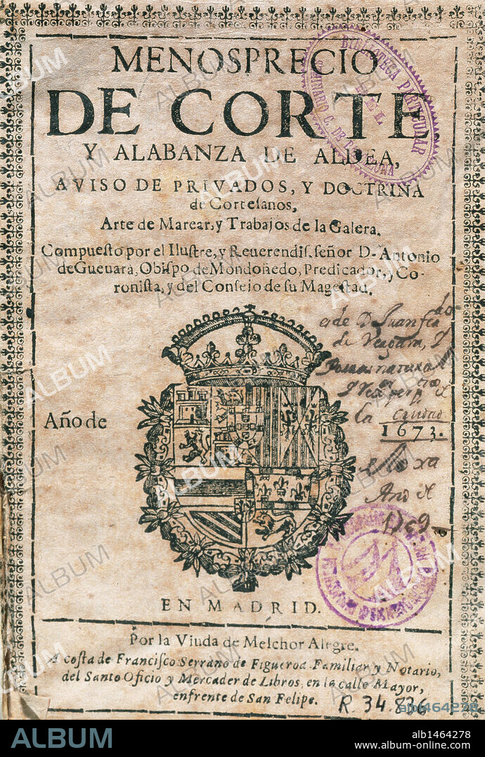 Antonio de Guevara (1481-1545). Spanish chronicler and moralist. "Menosprecio de Corte y Alabanza de Aldea", Valladolid, 1539.. Cover. Edition in 1673, Madrid.