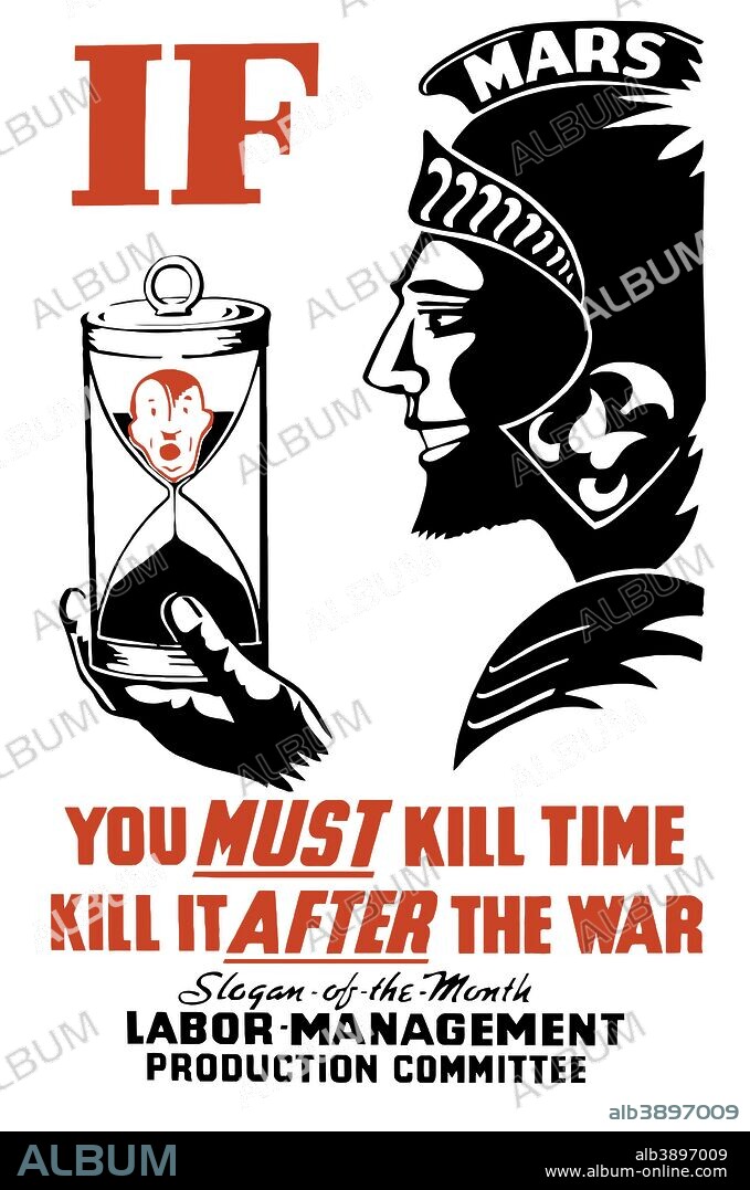 Vintage World War II propaganda poster featuring Mars, the Roman god of war, holding an hourglass. It reads, If you must kill time kill it after the war. Slogan of the month Labor Management Production Committee.