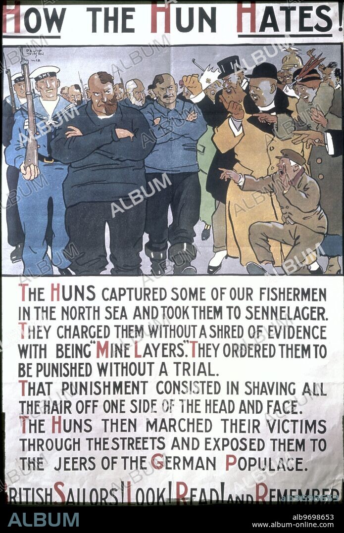 How the Hun Hates - British World War I propaganda poster (litho) - The Huns captured some of our fishermen in the North Sea and took them to Sennelager. They charged them without a shred of evidence with being Mine Layers. They ordered them to be punished without a trial. That punishment consisted of shaving off one side of the head and face. The Huns then marched their victims through the streets and exposed them to the jeers of the German populace.. ©TopFoto.