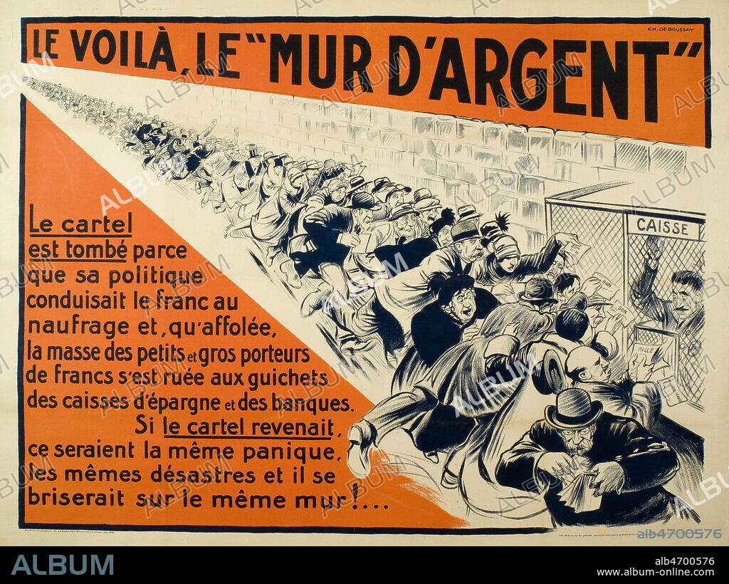 Affiche du Centre de propagande des republicains nationaux : ' Le voila, le mur d'argent ! ' illustree par Ch. de Boussay. Le centre de propagande des republicains nationaux repond a Herriot. Le mur d'argent existe bien, mais loin d'etre l'oeuvre d'interets financiers occultes conspirant contre la gauche, il est compose des nombreux petits porteurs de bons et de petits epargnants paniques par l'incompetence financiere du Cartel. C'est Edouard Herriot lui-meme qui, pour justifier son echec, a evoque en 1926 l'existence d'un ' mur d'argent '. La gauche radicale et socialiste reproche aux capitalistes d'avoir exerce un chantage financier pour bloquer les volontes de reforme economique et sociale du Cartel. Les epargnants se sont en effet montres mefiants vis-a-vis des emprunts lances par le Cartel, et beaucoup de porteurs de bons ont decide de se faire rembourser, accentuant ainsi la crise financiere et monetaire en 1925-1926. Plus tard, dans les annees 1930, ce sont les ' 200 familles ' qui seront designees comme responsables des difficultes de la gauche a appliquer son programme. Credit: Coll. Dixmier/KHARBINE-TAPABOR.