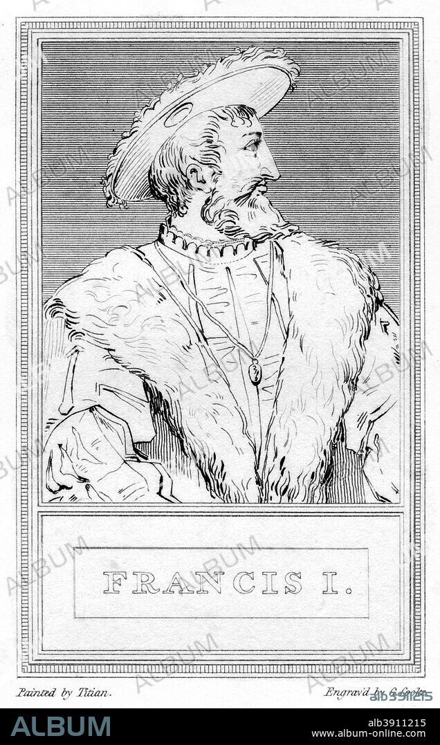 Francis I, King of France, (1807). Francis (1494-1547) ruled France from 1515. He is regarded as France's fist Renaissance monarch and his kingdom underwent great cultural advances during his reign. In foreign policy he was a contemporary and rival of Charles V of Spain and Henry VIII of England.