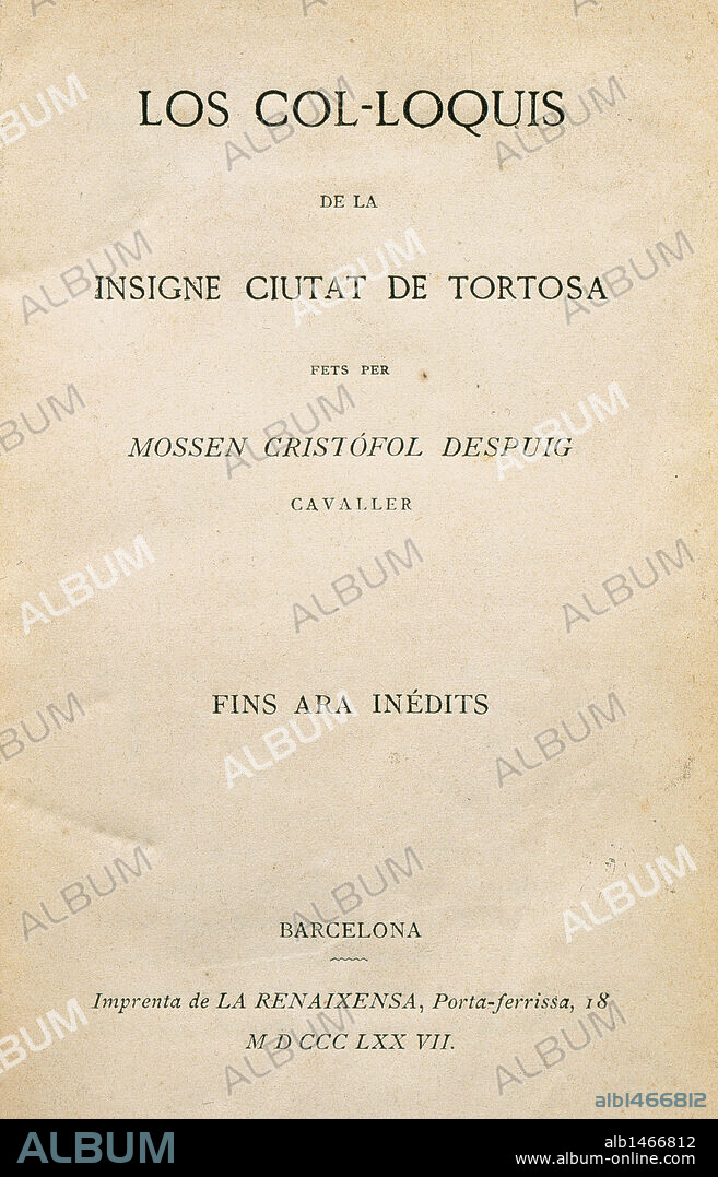 LITERATURA CATALANA. SIGLO XVI. DESPUIG, Cristòfor (Tortosa, 1510-1561/80). Escritor y humanista catalán. "LOS COL. LOQUIS DE LA INSIGNE CIUTAT DE TORTOSA". PORTADA. Obra redactada en el año 1557. Edición de Barcelona del año 1877.