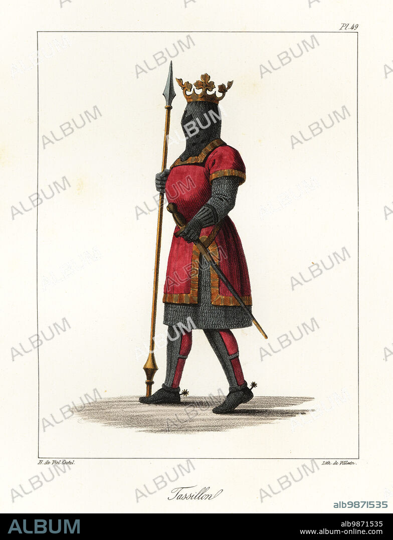 Tassilo III (c.741~796), Duke of Bavaria from 748 to 788, last of the house of the Agilolfings. In crown over helm, with lance and sword, chainmail armour, tunic, greaves and spurs. Tassillon. Handcoloured lithograph by Villain after an illustration by Horace de Viel-Castel from his Collection des costumes, armes et meubles pour servir à l'histoire de la France (Collection of costumes, weapons and furniture to be used in the history of France), Treuttel & Wurtz, Bossange, 1827.