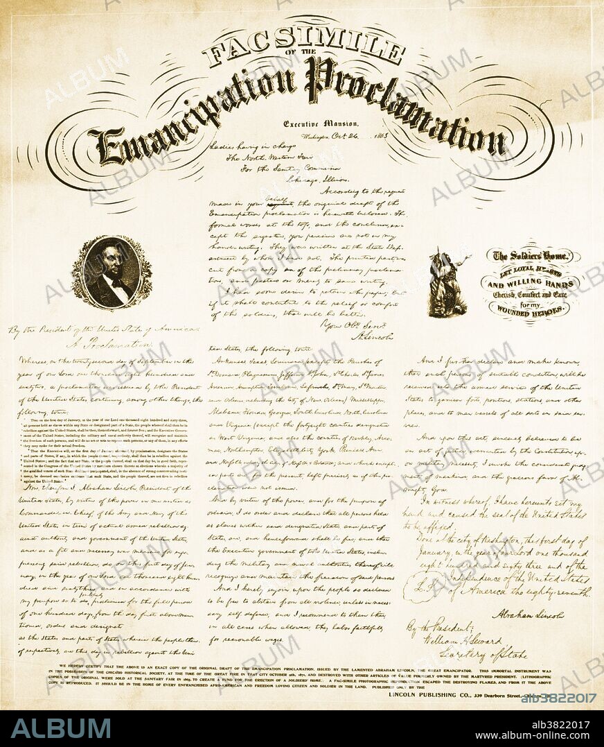 The Emancipation Proclamation of 1863, proclaiming freedom for millions of slaves. This is a facsimile that was sold at the Northwestern Sanitary Fair in Chicago in 1865 to benefit the Soldiers' Home. The original document was destroyed in the Chicago Fire in 1871.