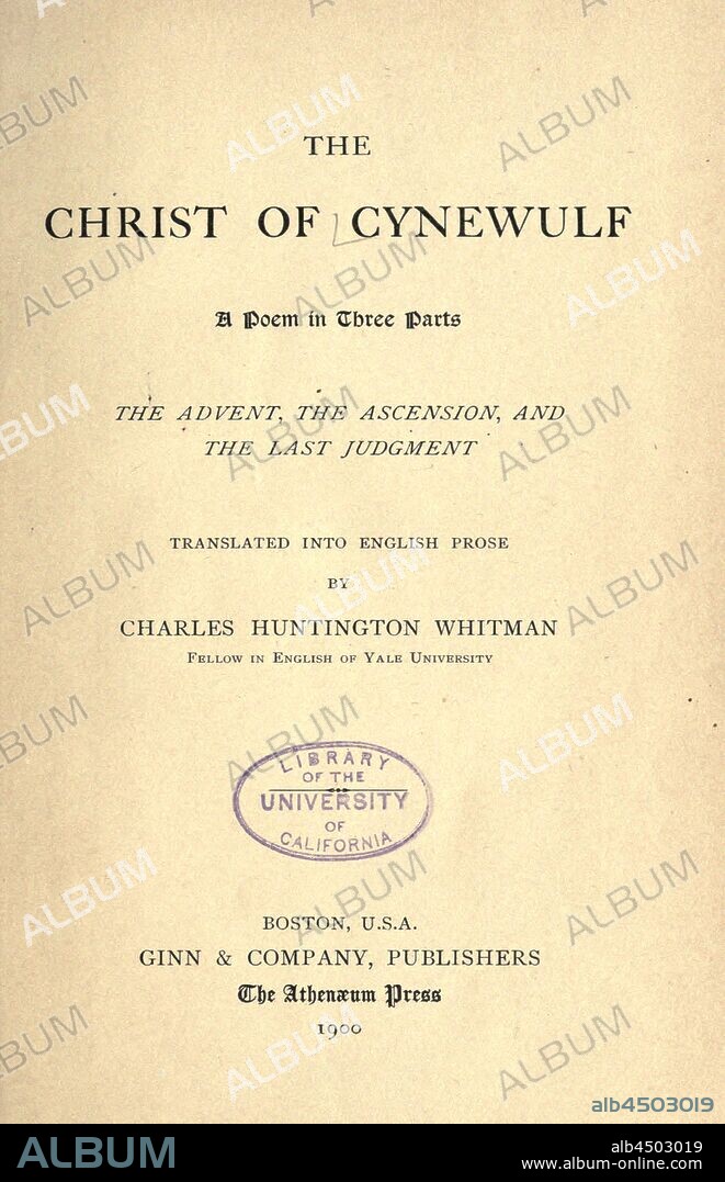 The Christ of Cynewulf; a poem in three parts: The advent, The ascension, and The last judgment; : Cynewulf.