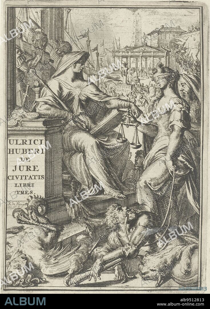 A woman with a heart on her chest, a scepter in one hand and a book in the other (Truth) sits on a throne. Opposite her is a blindfolded woman holding a scale (Justice). On the ground several figures symbolizing evil things. Title print for 'De jure civitatis, libri tres' by Ulricus Huber Ulrici Huberi De jure civitatis libri tres , print maker: Romeyn de Hooghe, (mentioned on object), Romeyn de Hooghe, (mentioned on object), Haarlem, 1694, paper, etching, h 182 mm × w 127 mm.