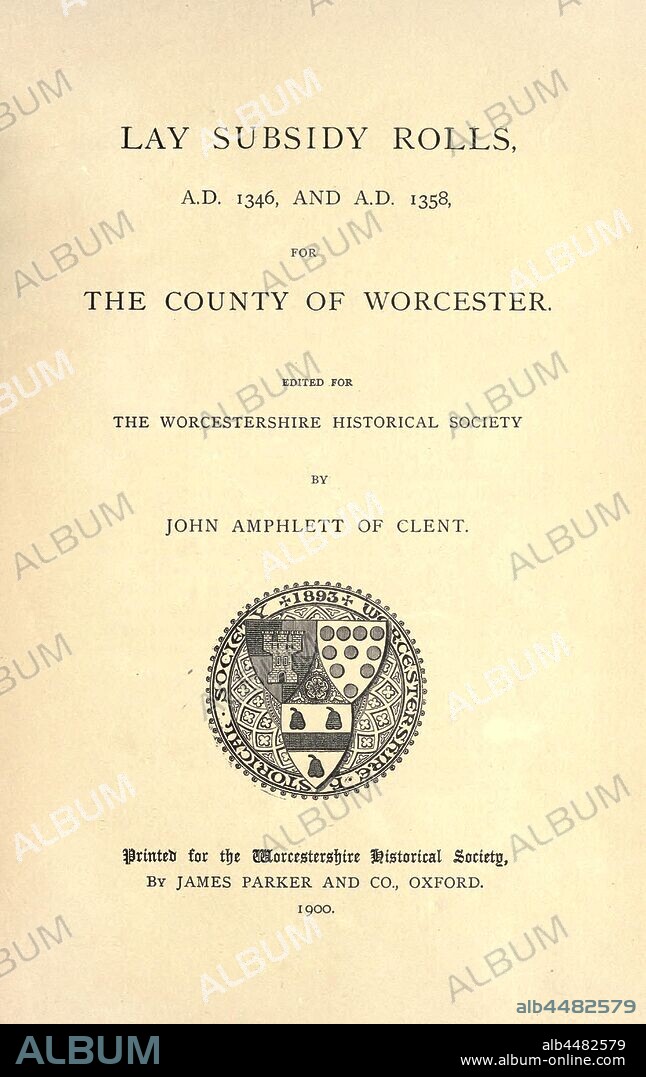 Lay subsidy rolls, A.D. 1346, and A.D. 1358 ; for the county of Worcester ; ed. for Worcestershire historical society : Great Britain. Exchequer.